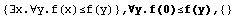 {∃x.∀y.f(x)≤f(y)} , ∀y.f(0)≤f(y),  {}
