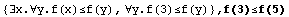 {∃x.∀y.f(x)≤f(y), ∀y.f(3)≤f(y)} , f(3)≤f(5)