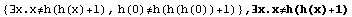 {∃x.x≠h(h(x)+1), h(0)≠h(h(h(0))+1)} , ∃x.x≠h(h(x)+1)