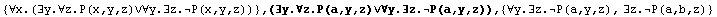 {∀x.(∃y.∀z.P(x,y,z)∨∀y.∃z.P(x,y,z))} , (& ... 4;∀y.∃z.P(a,y,z)),  {∀y.∃z.P(a,y,z), ∃z.P(a,b,z)}