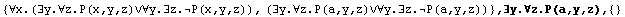 {∀x.(∃y.∀z.P(x,y,z)∨∀y.∃z.P(x,y,z)), (∃y.∀z.P ... 44;∀y.∃z.P(a,y,z))} , ∃y.∀z.P(a,y,z),  {}