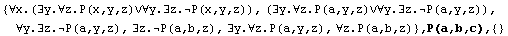 {∀x.(∃y.∀z.P(x,y,z)∨∀y.∃z.P(x,y,z)), (∃y.∀z.P ... z), ∃y.∀z.P(a,y,z), ∀z.P(a,b,z)} , P(a,b,c),  {}