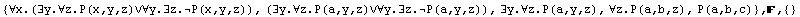 {∀x.(∃y.∀z.P(x,y,z)∨∀y.∃z.P(x,y,z)), (∃y.∀z.P ... ;y.∀z.P(a,y,z), ∀z.P(a,b,z), P(a,b,c)} , ,  {}
