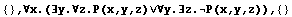 {} , ∀x.(∃y.∀z.P(x,y,z)∨∀y.∃z.P(x,y,z)),  {}