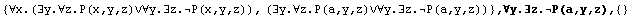 {∀x.(∃y.∀z.P(x,y,z)∨∀y.∃z.P(x,y,z)), (∃y.∀z.P ... 4;∀y.∃z.P(a,y,z))} , ∀y.∃z.P(a,y,z),  {}