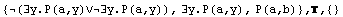 {(∃y.P(a,y)∨∃y.P(a,y)), ∃y.P(a,y), P(a,b)} , ,  {}