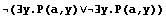 (∃y.P(a,y)∨∃y.P(a,y))