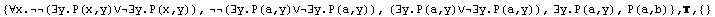 {∀x.(∃y.P(x,y)∨∃y.P(x,y)), (∃y.P(a,y)∨∃y.P(a,y ... ∨∃y.P(a,y)), ∃y.P(a,y), P(a,b)} , ,  {}