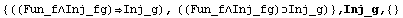 {((Fun_f∧Inj_fg)Inj_g), ((Fun_f∧Inj_fg)Inj_g)} , Inj_g,  {}