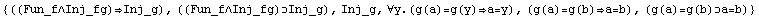 {((Fun_f∧Inj_fg)Inj_g), ((Fun_f∧Inj_fg)Inj_g), Inj_g, ∀y.(g(a)=g(y)a=y), (g(a)=g(b)a=b), (g(a)=g(b)a=b)}