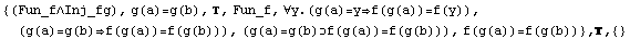 {(Fun_f∧Inj_fg), g(a)=g(b), , Fun_f, ∀y.(g(a)=yf(g(a))=f(y)), (g(a ... (a)=g(b)f(g(a))=f(g(b))), f(g(a))=f(g(b))} , ,  {}