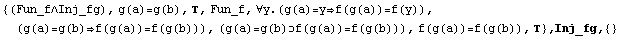 {(Fun_f∧Inj_fg), g(a)=g(b), , Fun_f, ∀y.(g(a)=yf(g(a))=f(y)), (g(a ... f(g(a))=f(g(b))), f(g(a))=f(g(b)), } , Inj_fg,  {}