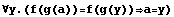 ∀y.(f(g(a))=f(g(y))a=y)