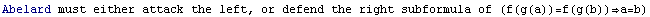 Abelard must either attack the left, or defend the right subformula of (f(g(a))=f(g(b))a=b)