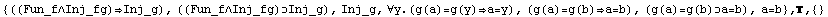 {((Fun_f∧Inj_fg)Inj_g), ((Fun_f∧Inj_fg)Inj_g), Inj_g, ∀y.(g( ... (a)=g(b)a=b), (g(a)=g(b)a=b), a=b} , ,  {}