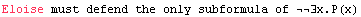 Eloise must defend the only subformula of ∃x.P(x)