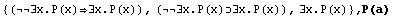 {(∃x.P(x)∃x.P(x)), (∃x.P(x)∃x.P(x)), ∃x.P(x)} , P(a)