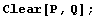 Clear[P, Q] ;