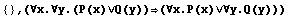 {} , (∀x.∀y.(P(x)∨Q(y))(∀x.P(x)∨∀y.Q(y)))