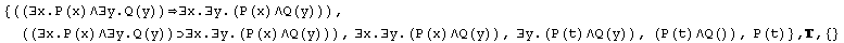 {((∃x.P(x)∧∃y.Q(y))∃x.∃y.(P(x)∧Q(y))), ((∃x. ... #8707;y.(P(t)∧Q(y)), (P(t)∧Q()), P(t)} , ,  {}