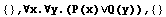 {} , ∀x.∀y.(P(x)∨Q(y)),  {}