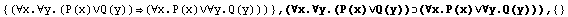 {(∀x.∀y.(P(x)∨Q(y))(∀x.P(x)∨∀y.Q(y)))} , & ... 8704;x.∀y.(P(x)∨Q(y))(∀x.P(x)∨∀y.Q(y))),  {}