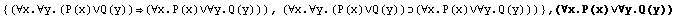 {(∀x.∀y.(P(x)∨Q(y))(∀x.P(x)∨∀y.Q(y))), (∀x.& ... #62754;(∀x.P(x)∨∀y.Q(y)))} , (∀x.P(x)∨∀y.Q(y))
