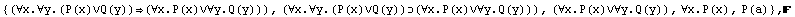 {(∀x.∀y.(P(x)∨Q(y))(∀x.P(x)∨∀y.Q(y))), (∀x.& ... 704;y.Q(y))), (∀x.P(x)∨∀y.Q(y)), ∀x.P(x), P(a)} , 