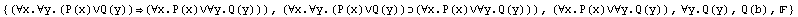 {(∀x.∀y.(P(x)∨Q(y))(∀x.P(x)∨∀y.Q(y))), (∀x.& ... ;x.P(x)∨∀y.Q(y))), (∀x.P(x)∨∀y.Q(y)), ∀y.Q(y), Q(b), }