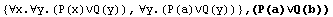 {∀x.∀y.(P(x)∨Q(y)), ∀y.(P(a)∨Q(y))} , (P(a)∨Q(b))