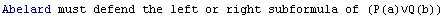 Abelard must defend the left or right subformula of (P(a)∨Q(b))