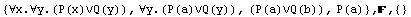 {∀x.∀y.(P(x)∨Q(y)), ∀y.(P(a)∨Q(y)), (P(a)∨Q(b)), P(a)} , ,  {}
