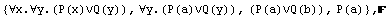 {∀x.∀y.(P(x)∨Q(y)), ∀y.(P(a)∨Q(y)), (P(a)∨Q(b)), P(a)} , 