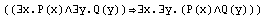 ((∃x.P(x)∧∃y.Q(y))∃x.∃y.(P(x)∧Q(y)))