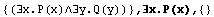 {(∃x.P(x)∧∃y.Q(y))} , ∃x.P(x),  {}