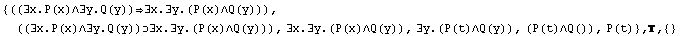 {((∃x.P(x)∧∃y.Q(y))∃x.∃y.(P(x)∧Q(y))), ((∃x. ... #8707;y.(P(t)∧Q(y)), (P(t)∧Q()), P(t)} , ,  {}