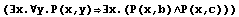 (∃x.∀y.P(x,y)∃x.(P(x,b)∧P(x,c)))