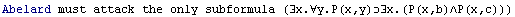 Abelard must attack the only subformula (∃x.∀y.P(x,y)∃x.(P(x,b)∧P(x,c)))