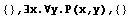 {} , ∃x.∀y.P(x,y),  {}