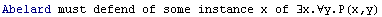 Abelard must defend of some instance x of ∃x.∀y.P(x,y)