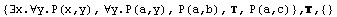 {∃x.∀y.P(x,y), ∀y.P(a,y), P(a,b), , P(a,c)} , ,  {}