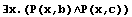 ∃x.(P(x,b)∧P(x,c))