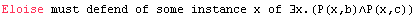 Eloise must defend of some instance x of ∃x.(P(x,b)∧P(x,c))