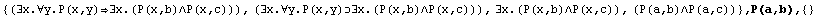 {(∃x.∀y.P(x,y)∃x.(P(x,b)∧P(x,c))), (∃x.∀y.P(x,y)&# ... 8707;x.(P(x,b)∧P(x,c)), (P(a,b)∧P(a,c))} , P(a,b),  {}