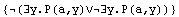 {(∃y.P(a,y)∨∃y.P(a,y))}