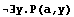 ∃y.P(a,y)