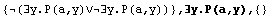 {(∃y.P(a,y)∨∃y.P(a,y))} , ∃y.P(a,y),  {}