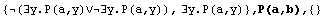 {(∃y.P(a,y)∨∃y.P(a,y)), ∃y.P(a,y)} , P(a,b),  {}
