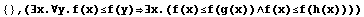 {} , (∃x.∀y.f(x)≤f(y)∃x.(f(x)≤f(g(x))∧f(x)≤f(h(x))))