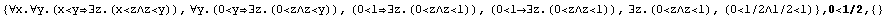 {∀x.∀y.(x<y∃z.(x<z∧z<y)), ∀y.(0<y ... .(0<z∧z<1), (0<1/2∧1/2<1)} , 0<1/2,  {}